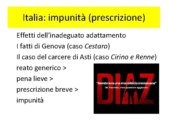 Italia: impunità (prescrizione) Effetti dell’inadeguato adattamento I fatti di Genova (caso Cestaro) Il caso