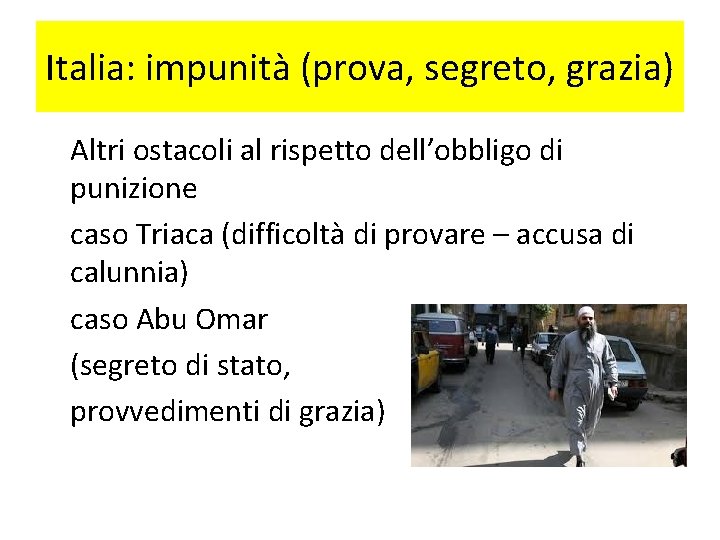Italia: impunità (prova, segreto, grazia) Altri ostacoli al rispetto dell’obbligo di punizione caso Triaca
