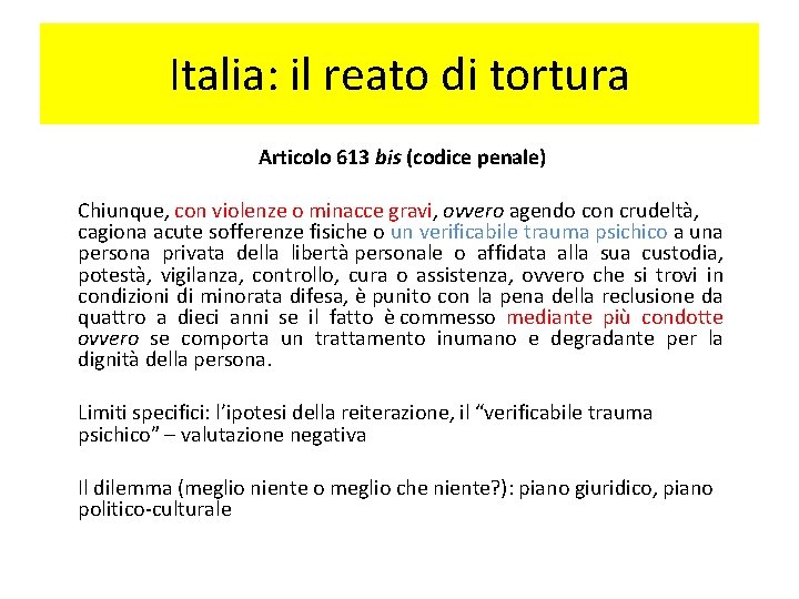 Italia: il reato di tortura Articolo 613 bis (codice penale) Chiunque, con violenze o