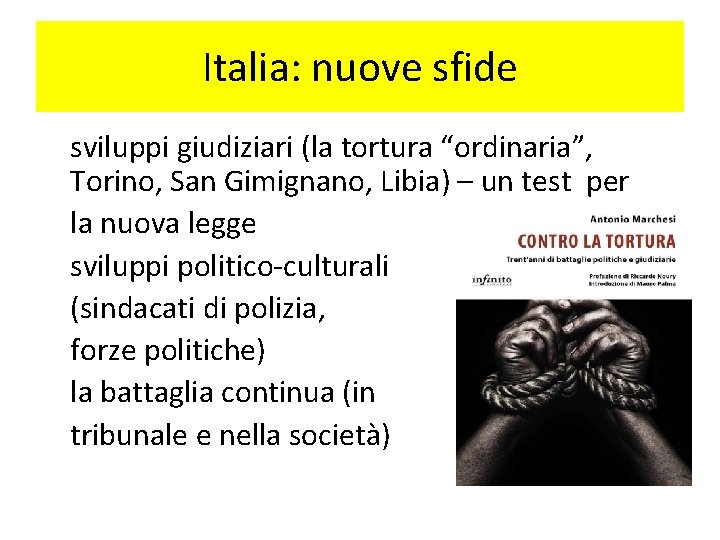 Italia: nuove sfide sviluppi giudiziari (la tortura “ordinaria”, Torino, San Gimignano, Libia) – un