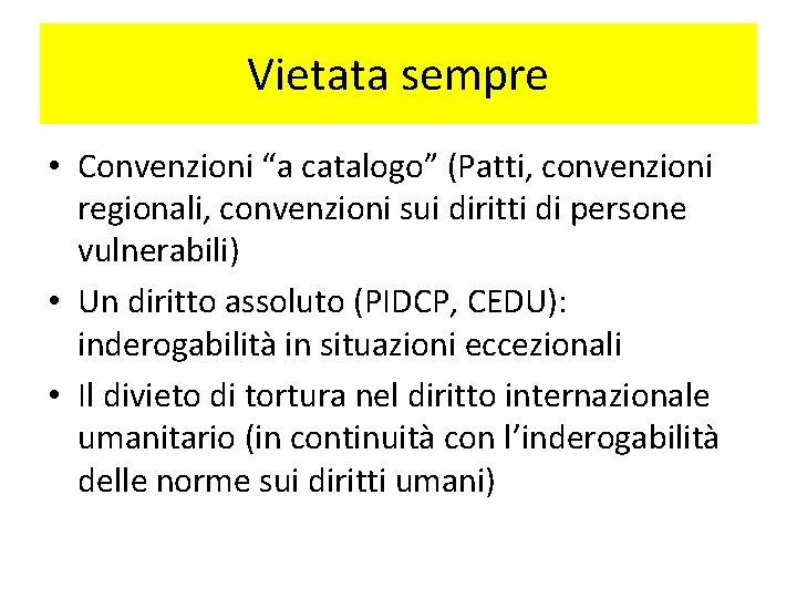 Vietata sempre • Convenzioni “a catalogo” (Patti, convenzioni regionali, convenzioni sui diritti di persone