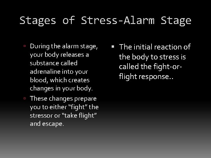 Stages of Stress-Alarm Stage During the alarm stage, your body releases a substance called