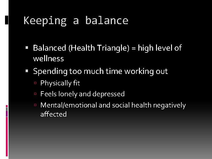 Keeping a balance Balanced (Health Triangle) = high level of wellness Spending too much