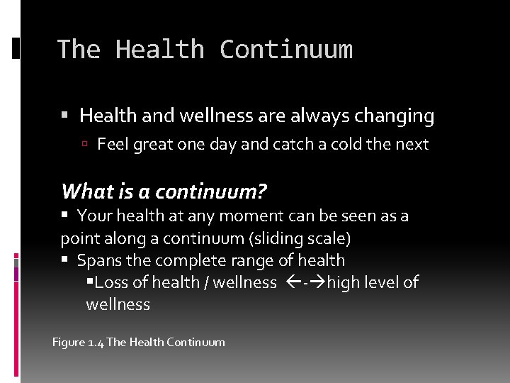 The Health Continuum Health and wellness are always changing Feel great one day and