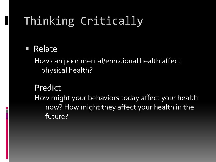 Thinking Critically Relate How can poor mental/emotional health affect physical health? Predict How might