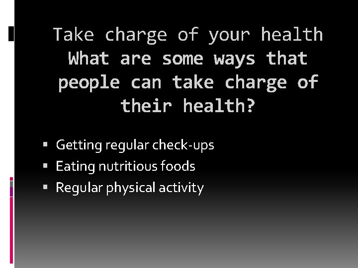 Take charge of your health What are some ways that people can take charge