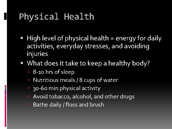 Physical Health High level of physical health = energy for daily activities, everyday stresses,
