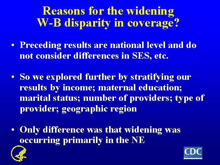 Reasons for the widening W-B disparity in coverage? • Preceding results are national level