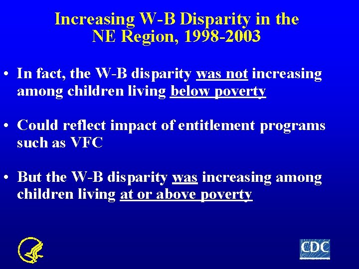 Increasing W-B Disparity in the NE Region, 1998 -2003 • In fact, the W-B
