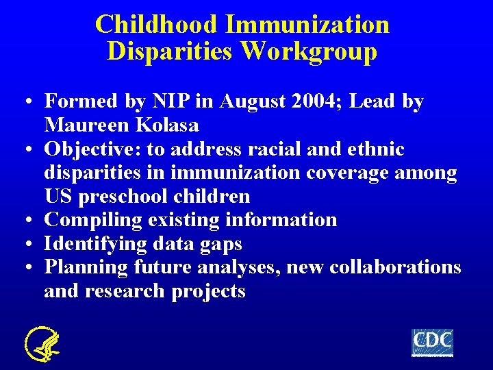 Childhood Immunization Disparities Workgroup • Formed by NIP in August 2004; Lead by Maureen
