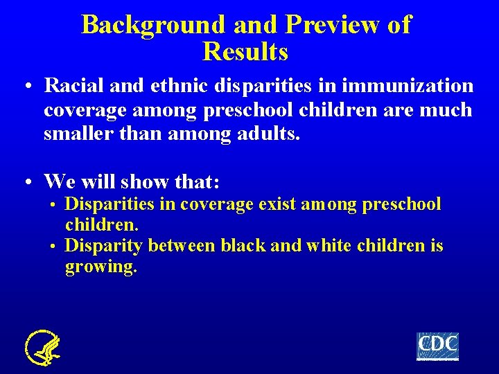 Background and Preview of Results • Racial and ethnic disparities in immunization coverage among