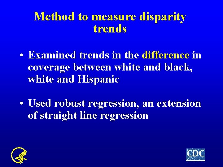 Method to measure disparity trends • Examined trends in the difference in coverage between