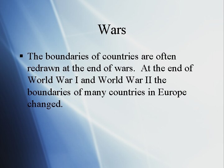 Wars § The boundaries of countries are often redrawn at the end of wars.