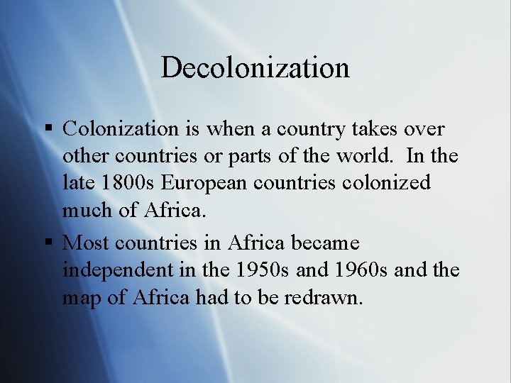 Decolonization § Colonization is when a country takes over other countries or parts of
