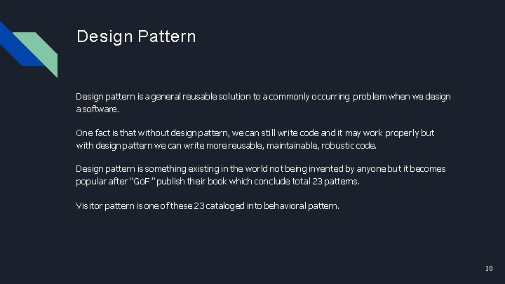 Design Pattern Design pattern is a general reusable solution to a commonly occurring problem