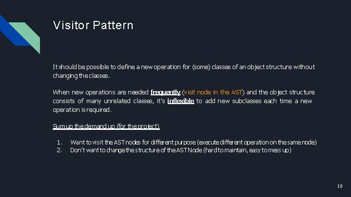 Visitor Pattern It should be possible to define a new operation for (some) classes