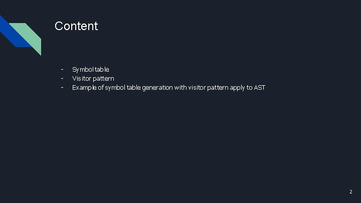 Content - Symbol table Visitor pattern Example of symbol table generation with visitor pattern