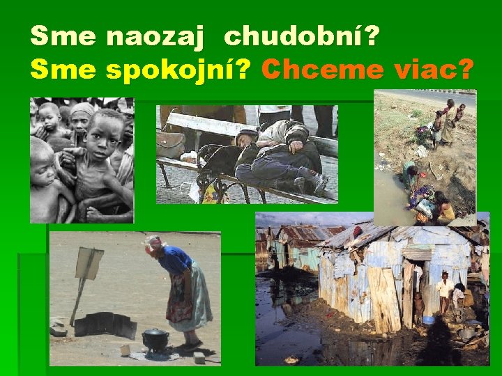 Sme naozaj chudobní? Sme spokojní? Chceme viac? 