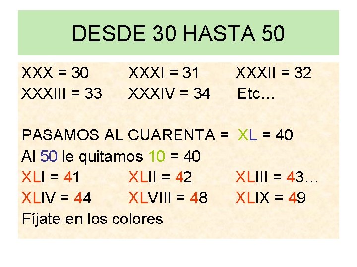 DESDE 30 HASTA 50 XXX = 30 XXXIII = 33 XXXI = 31 XXXIV