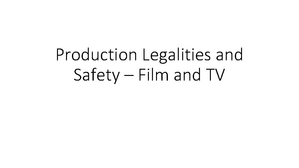 Production Legalities and Safety – Film and TV 