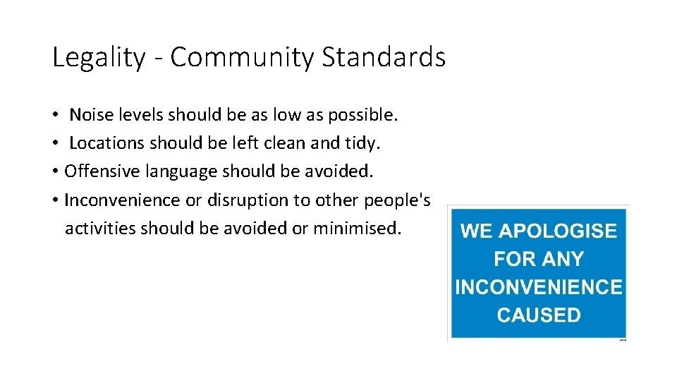 Legality - Community Standards • Noise levels should be as low as possible. •