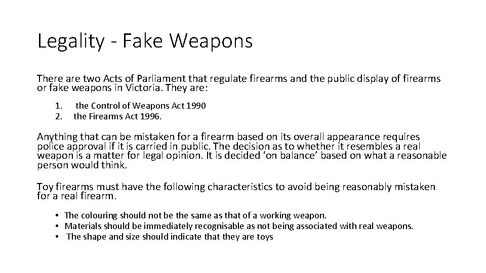 Legality - Fake Weapons There are two Acts of Parliament that regulate firearms and