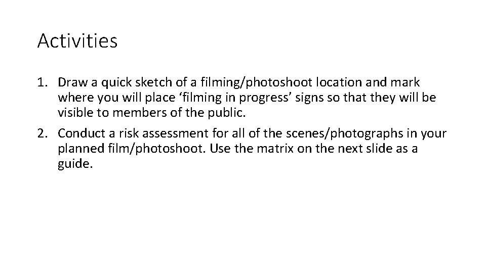 Activities 1. Draw a quick sketch of a filming/photoshoot location and mark where you