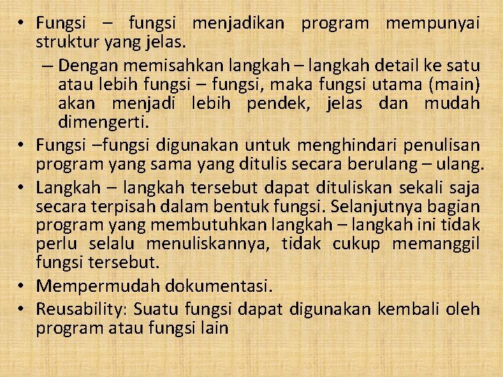  • Fungsi – fungsi menjadikan program mempunyai struktur yang jelas. – Dengan memisahkan