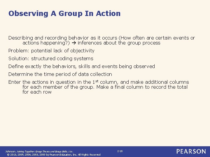 Observing A Group In Action Describing and recording behavior as it occurs (How often