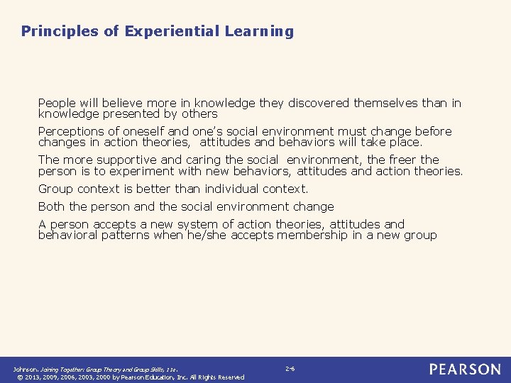 Principles of Experiential Learning People will believe more in knowledge they discovered themselves than