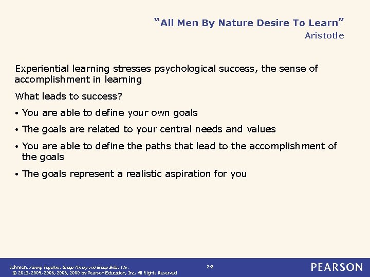 “All Men By Nature Desire To Learn” Aristotle Experiential learning stresses psychological success, the