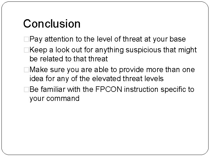 Conclusion �Pay attention to the level of threat at your base �Keep a look