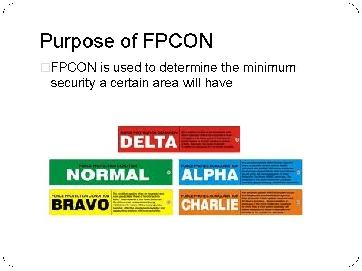 Purpose of FPCON �FPCON is used to determine the minimum security a certain area