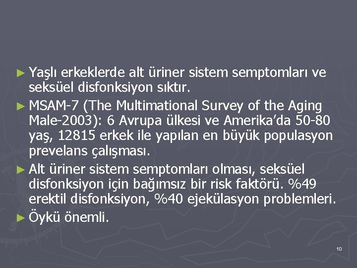 ► Yaşlı erkeklerde alt üriner sistem semptomları ve seksüel disfonksiyon sıktır. ► MSAM-7 (The