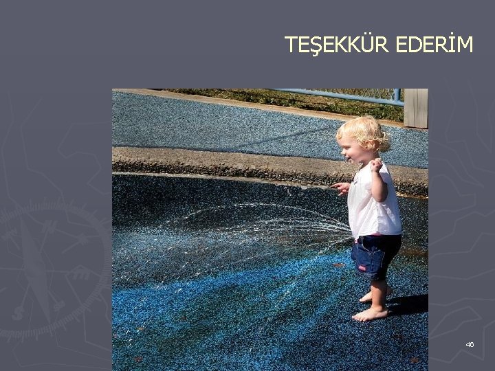 TEŞEKKÜR EDERİM 46 