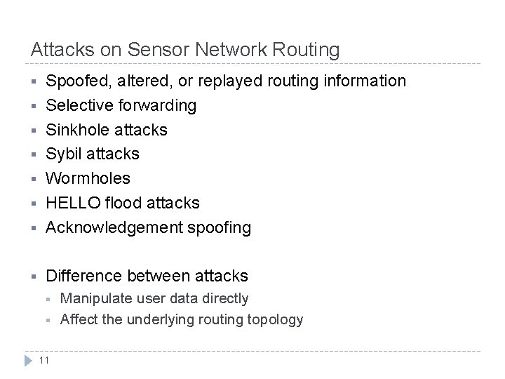 Attacks on Sensor Network Routing § Spoofed, altered, or replayed routing information Selective forwarding