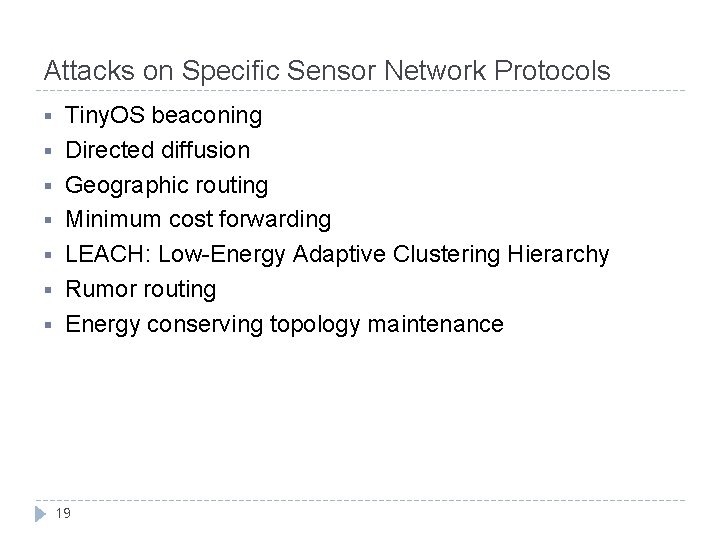 Attacks on Specific Sensor Network Protocols § § § § Tiny. OS beaconing Directed