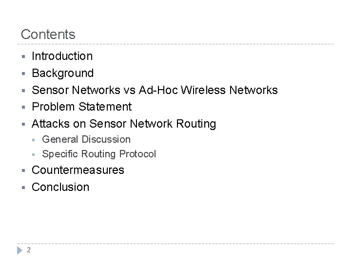 Contents Introduction Background Sensor Networks vs Ad-Hoc Wireless Networks Problem Statement Attacks on Sensor