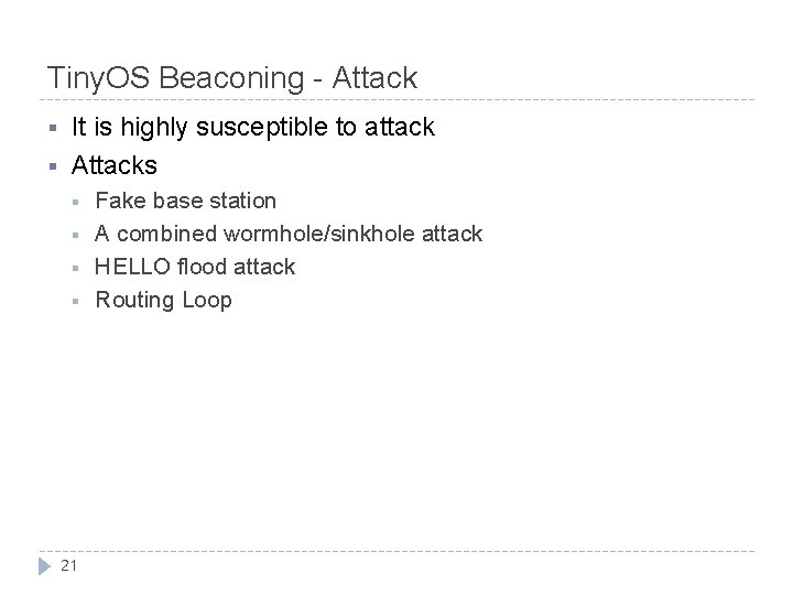 Tiny. OS Beaconing - Attack § § It is highly susceptible to attack Attacks
