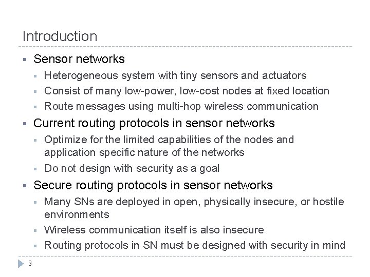 Introduction Sensor networks § § Heterogeneous system with tiny sensors and actuators Consist of