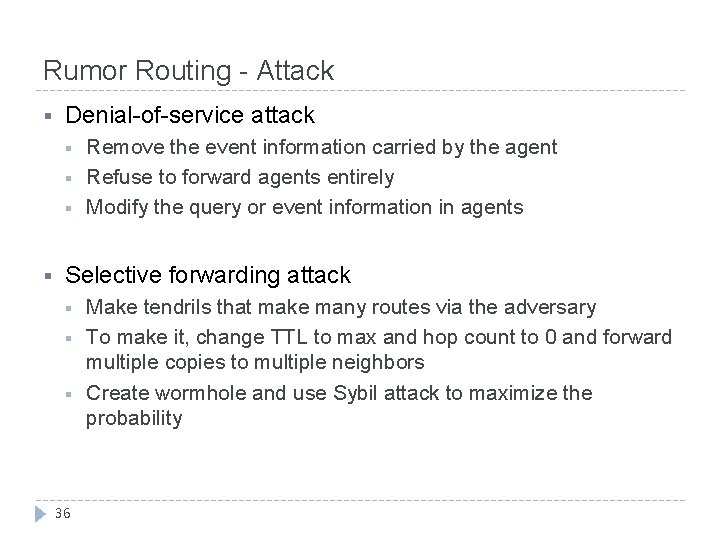 Rumor Routing - Attack § Denial-of-service attack § § Remove the event information carried