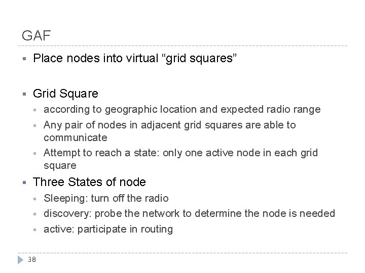 GAF § Place nodes into virtual “grid squares” § Grid Square § § according