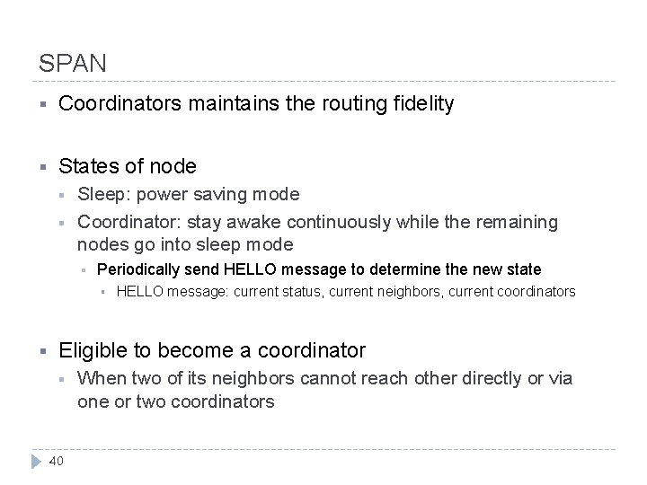 SPAN § Coordinators maintains the routing fidelity § States of node § § Sleep: