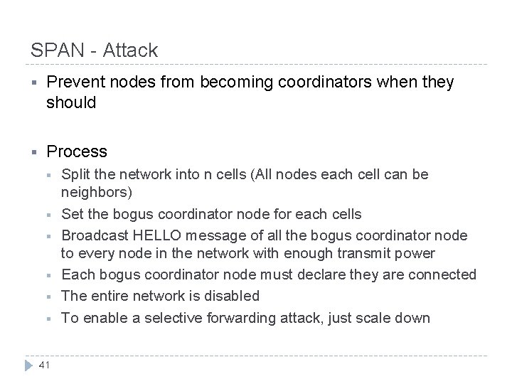 SPAN - Attack § Prevent nodes from becoming coordinators when they should § Process
