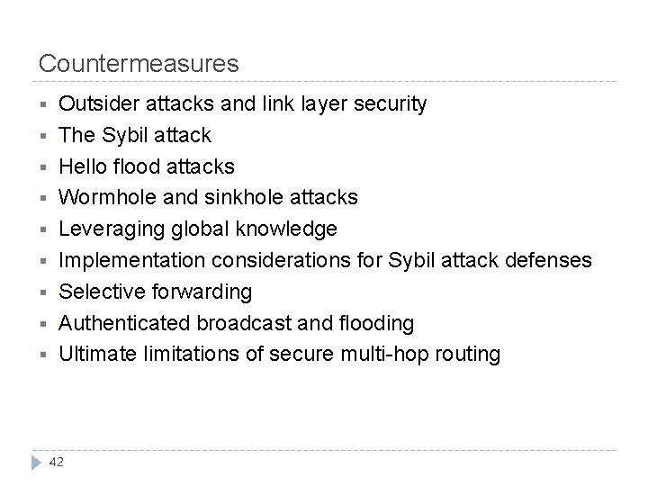 Countermeasures § § § § § Outsider attacks and link layer security The Sybil