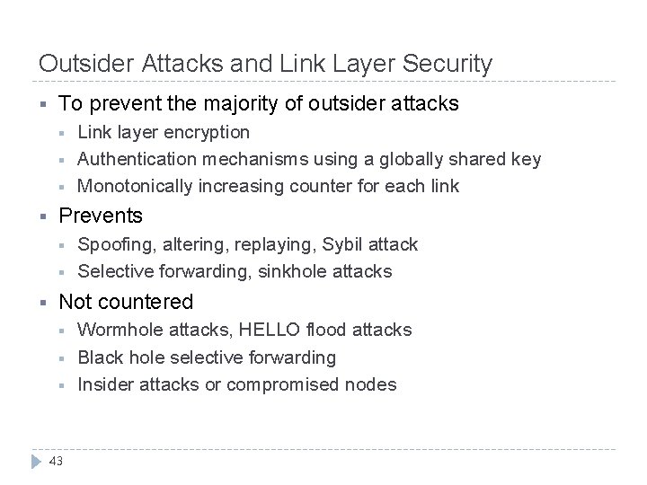 Outsider Attacks and Link Layer Security § To prevent the majority of outsider attacks