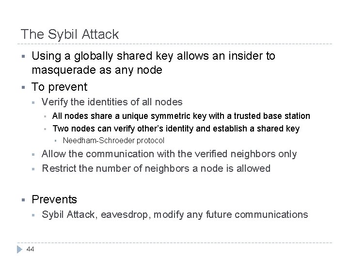 The Sybil Attack § § Using a globally shared key allows an insider to