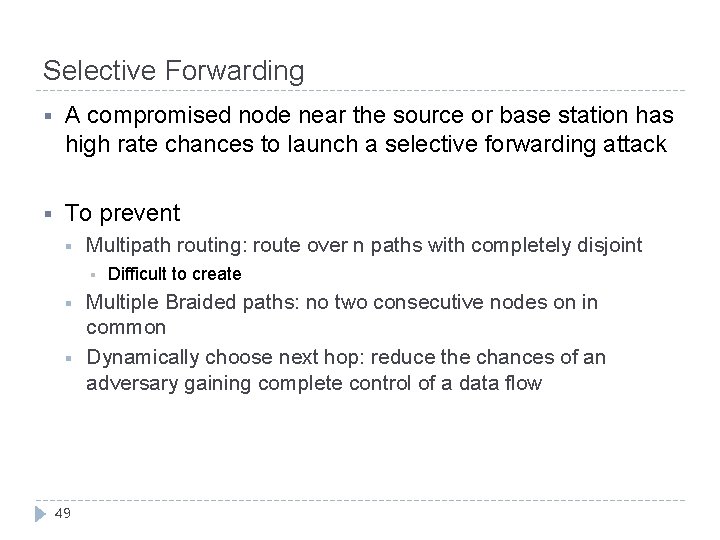 Selective Forwarding § A compromised node near the source or base station has high