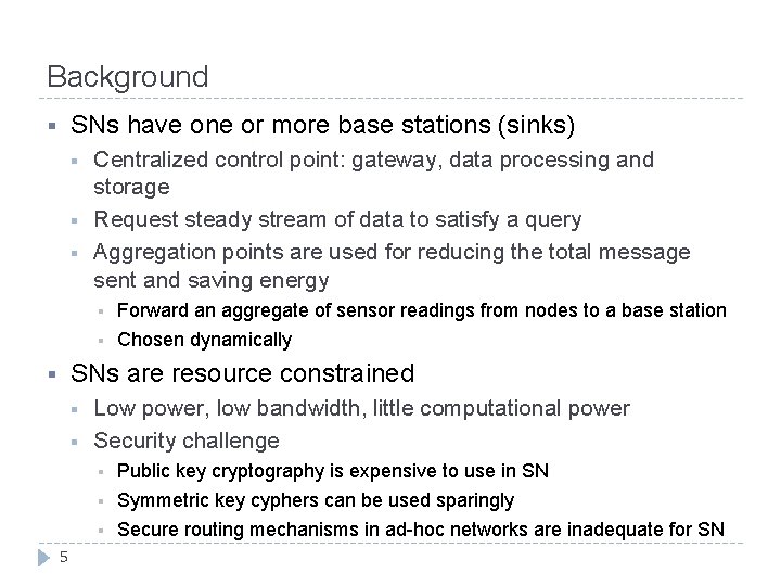 Background SNs have one or more base stations (sinks) § § Centralized control point: