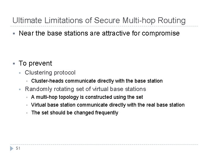 Ultimate Limitations of Secure Multi-hop Routing § Near the base stations are attractive for